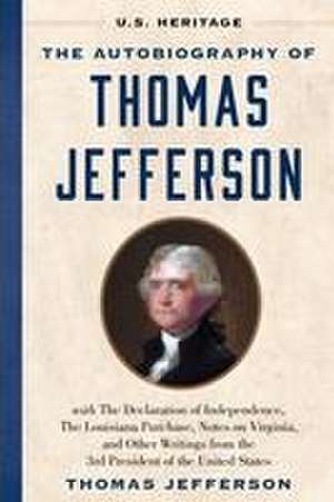 The Autobiography of Thomas Jefferson (U.S. Heritage) de Thomas Jefferson