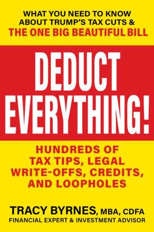 Deduct Everything! de Tracy Byrnes