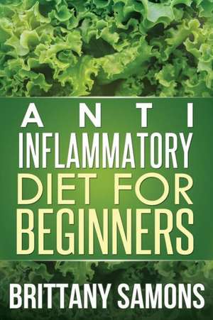 Anti-Inflammatory Diet for Beginners de Samons Brittany