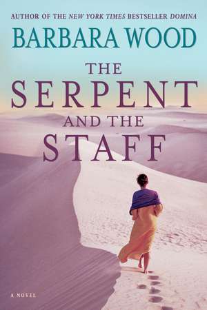 The Serpent and the Staff de Barbara Wood