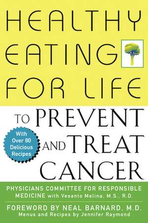 Healthy Eating for Life to Prevent and Treat Cancer de Physicians Committee for Responsible Med