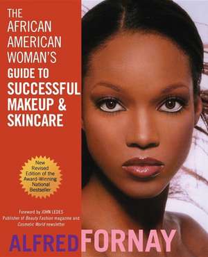 The African American Woman's Guide to Successful Makeup and Skincare de Alfred Fornay