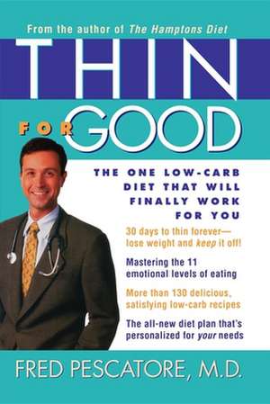 Thin for Good: The One Low-Carb Diet That Will Finally Work for You de Fred Pescatore