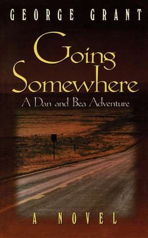 Going Somewhere de George Grant