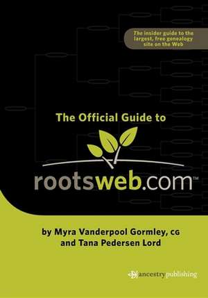 The Official Guide to Rootsweb.com de Myra Vanderpool Gormley