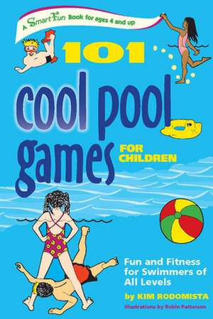 101 Cool Pool Games for Children: Fun and Fitness for Swimmers of All Levels de Kim Rodomista