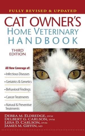 Cat Owner's Home Veterinary Handbook, Fully Revised and Updated de Debra M. Eldredge