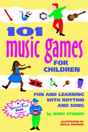 101 Music Games for Children: Fun and Learning with Rhythm and Song de Storms &. Hurd