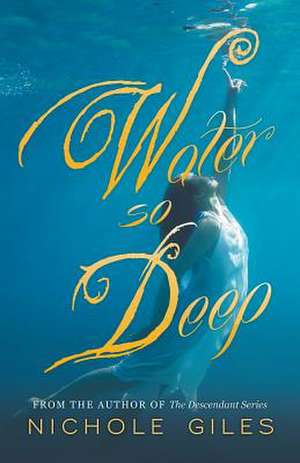 Water So Deep de Nichole Giles