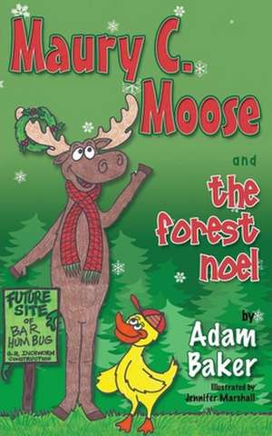 Maury C. Moose and the Forest Noel de Adam Baker