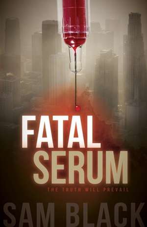 Fatal Serum de Sam Black