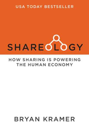 Shareology: How Sharing Is Powering the Human Economy de Bryan J. Kramer