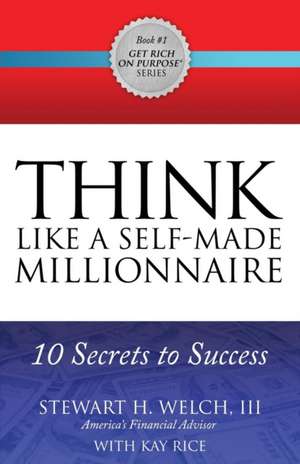 Think Like a Self-Made Millionaire: 10 Secrets to Success de Stewart Leech