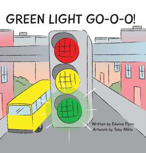 Green Light Go-O-O-O-O! de Edwina J. H. Flynn