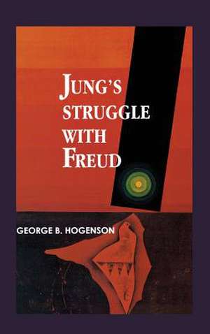 Jung's Struggle with Freud: The Paradox of Disobedience in the Lives of Women de George B. Hogenson