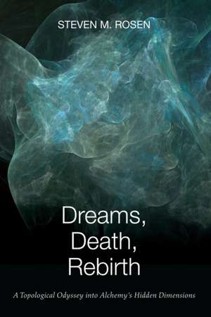 Dreams, Death, Rebirth de Steven M. Rosen