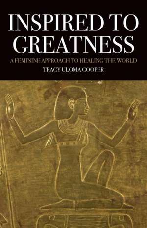 Inspired to Greatness de Tracy Uloma Cooper