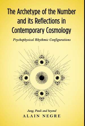 The Archetype of the Number and its Reflections in Contemporary Cosmology de Alain Negre