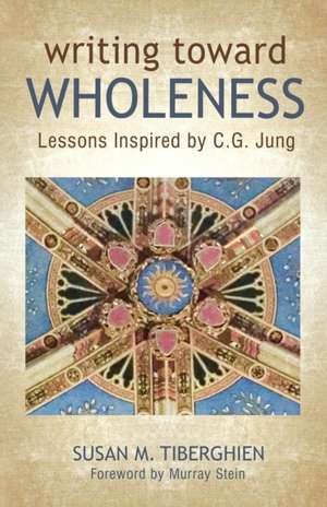 Writing Toward Wholeness de Susan M Tiberghien