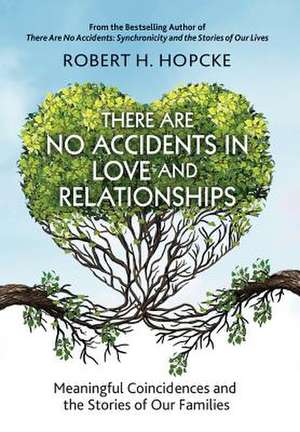 There Are No Accidents in Love and Relationships de Robert H. Hopcke