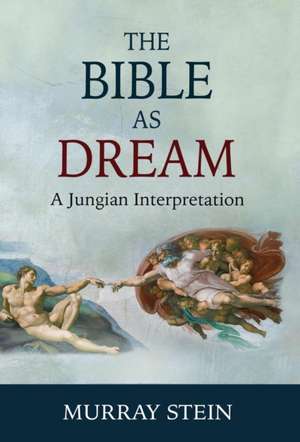 The Bible as Dream de Murray Stein