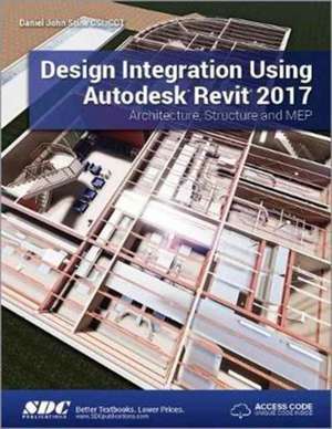 Design Integration Using Autodesk Revit 2017 (Including unique access code) de Daniel Stine