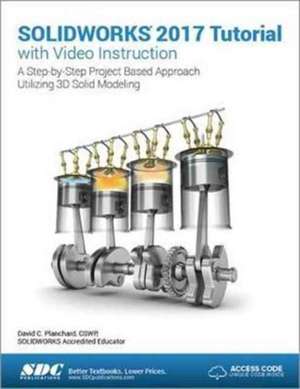 SOLIDWORKS 2017 Tutorial (Including unique access code) de David Planchard