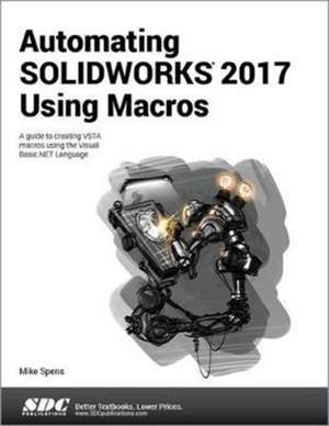 Automating SOLIDWORKS 2017 Using Macros de Mike Spens