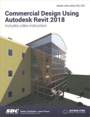 Commercial Design Using Autodesk Revit 2018 de Daniel John Stine