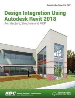 Design Integration Using Autodesk Revit 2018 de Daniel John Stine