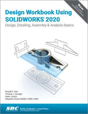 Design Workbook Using SOLIDWORKS 2020 de Ronald Barr