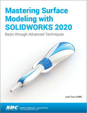 Mastering Surface Modeling with SOLIDWORKS 2020 de Lani Tran