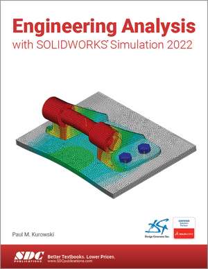 Engineering Analysis with SOLIDWORKS Simulation 2022 de Paul Kurowski