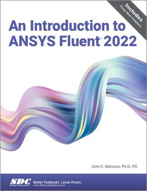 An Introduction to ANSYS Fluent 2022 de John E. Matsson