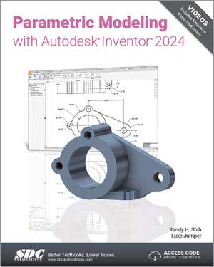 Parametric Modeling with Autodesk Inventor 2024 de Randy H. Shih