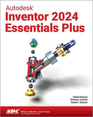 Autodesk Inventor 2024 Essentials Plus de Daniel T. Banach