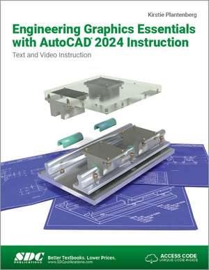 Engineering Graphics Essentials with AutoCAD 2024 Instruction: Text and Video Instruction de Kirstie Plantenberg