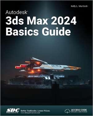 Autodesk 3ds Max 2024 Basics Guide de Kelly L. Murdock