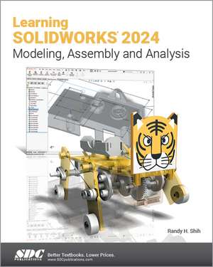 Learning SOLIDWORKS 2024: Modeling, Assembly and Analysis de Randy H. Shih