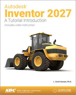 Autodesk Inventor 2027: A Tutorial Introduction de L. Scott Hansen