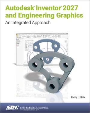 Autodesk Inventor 2027 and Engineering Graphics: An Integrated Approach de Randy H. Shih