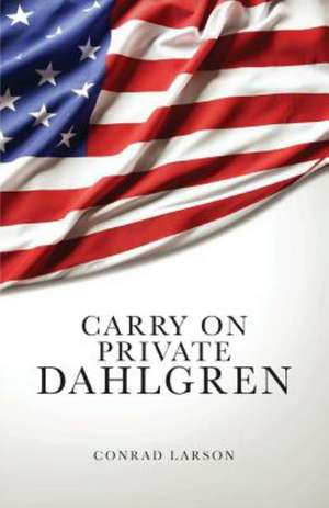 Carry on Private Dahlgren de Conrad Larson