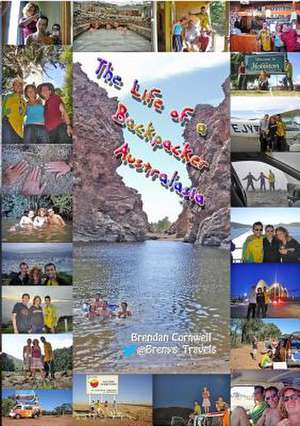 The Life of a Backpacker. Australasia de Brendan Cornwell