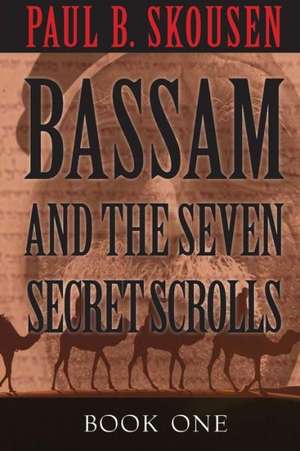 Bassam and the Seven Secret Scrolls de Paul B. Skousen