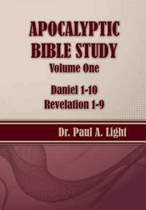 Apocalyptic Bible Study, Volume One de Paul A. Light