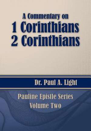 A Commentary on 1 & 2 Corinthians de Paul A. Light