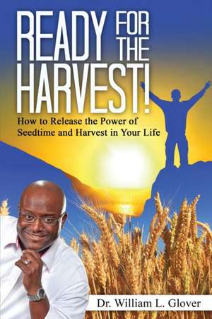 Ready for the Harvest de William L. Glover