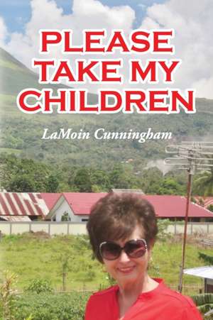 Please Take My Children de Lamoin Cunningham