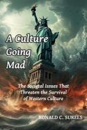 A Culture Going Mad de Ronald C. Surels