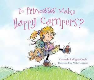 Do Princesses Make Happy Campers? de Carmela LaVigna Coyle